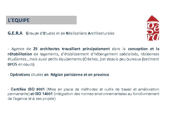 L’EQUIPE G. E. R. A Groupe d’Etudes et de Réalisations Architecturales - Agence de