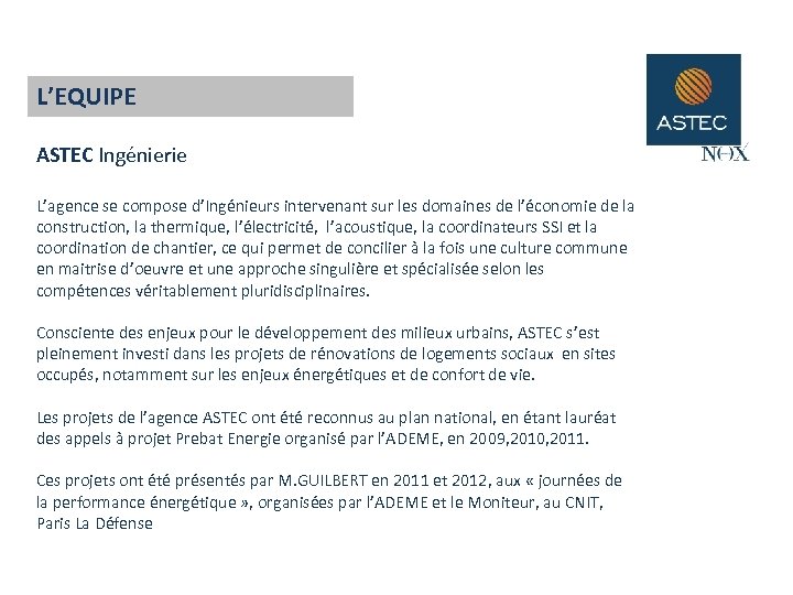 L’EQUIPE ASTEC Ingénierie L’agence se compose d’Ingénieurs intervenant sur les domaines de l’économie de