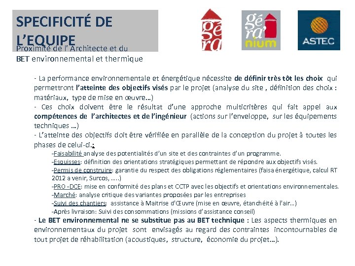 SPECIFICITÉ DE L’EQUIPE Proximité de l’ Architecte et du BET environnemental et thermique -