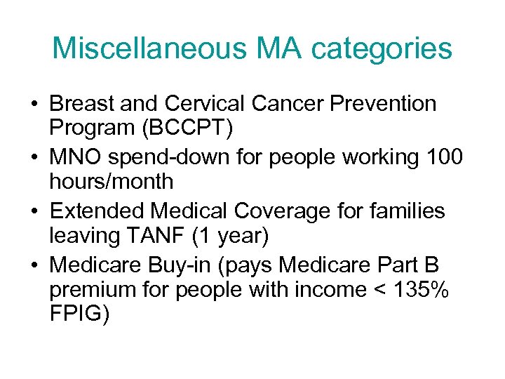 Miscellaneous MA categories • Breast and Cervical Cancer Prevention Program (BCCPT) • MNO spend-down