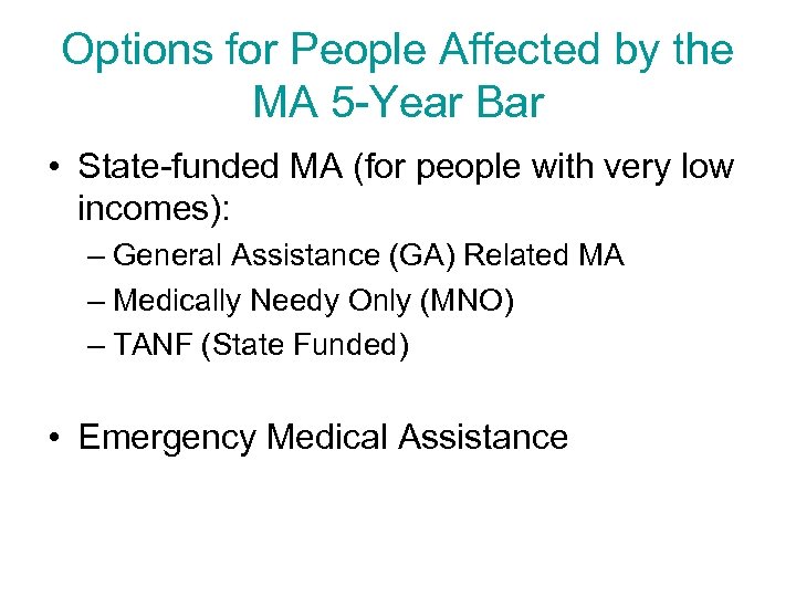 Options for People Affected by the MA 5 -Year Bar • State-funded MA (for