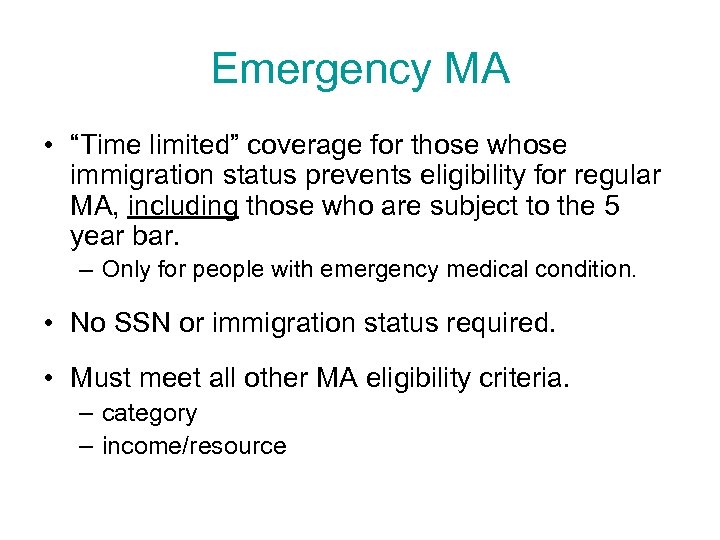 Emergency MA • “Time limited” coverage for those whose immigration status prevents eligibility for