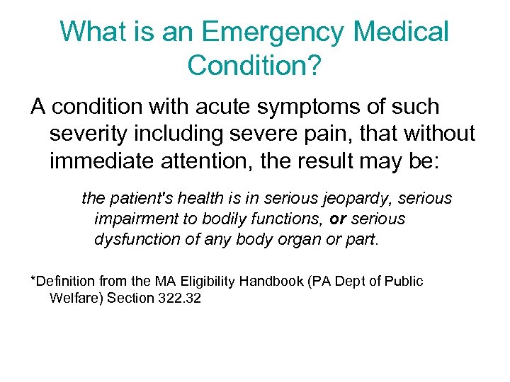 What is an Emergency Medical Condition? A condition with acute symptoms of such severity