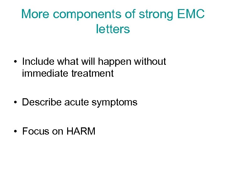 More components of strong EMC letters • Include what will happen without immediate treatment