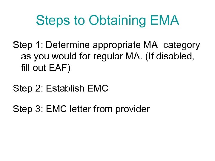 Steps to Obtaining EMA Step 1: Determine appropriate MA category as you would for