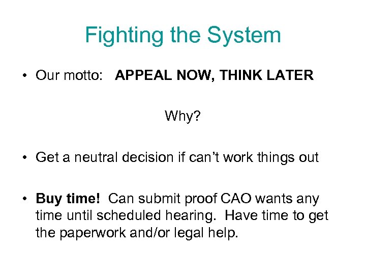 Fighting the System • Our motto: APPEAL NOW, THINK LATER Why? • Get a