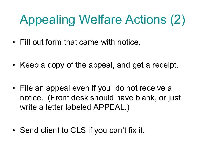 Appealing Welfare Actions (2) • Fill out form that came with notice. • Keep