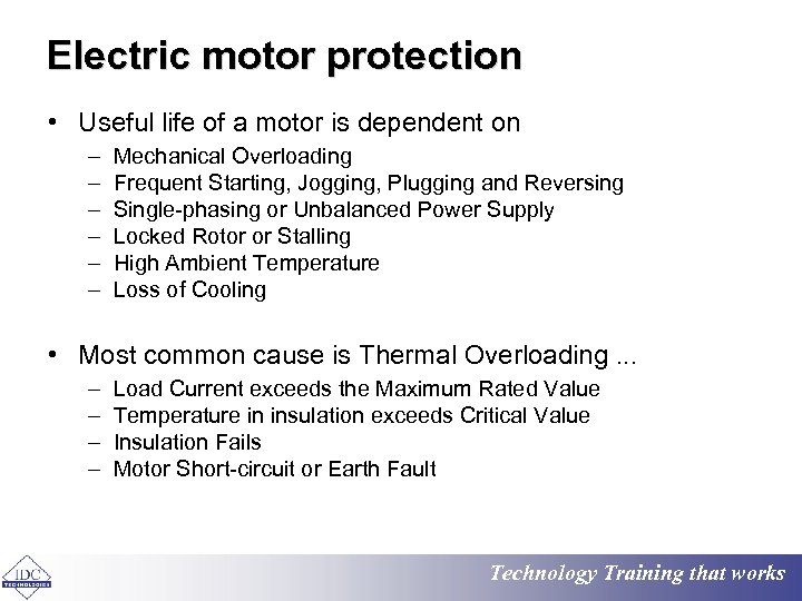 Electric motor protection • Useful life of a motor is dependent on – –