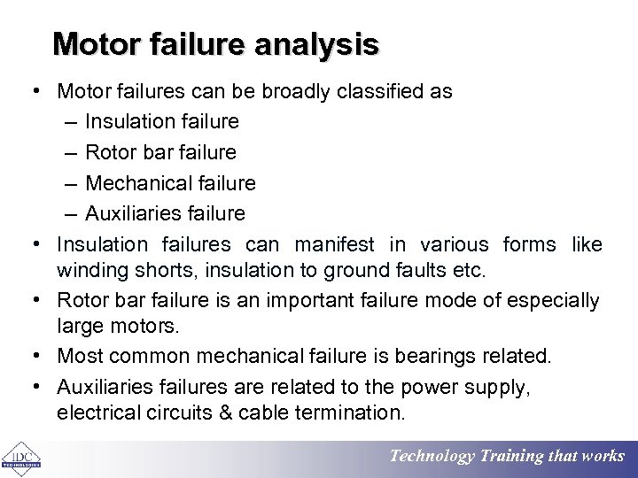 Motor failure analysis • Motor failures can be broadly classified as – Insulation failure