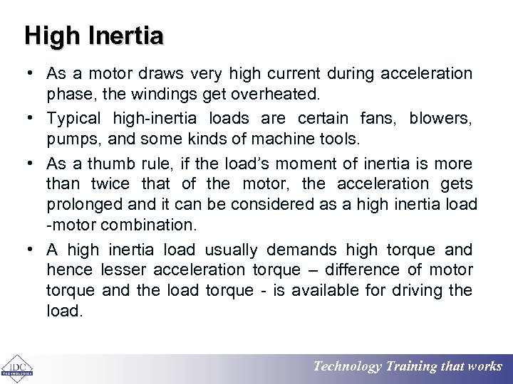 High Inertia • As a motor draws very high current during acceleration phase, the