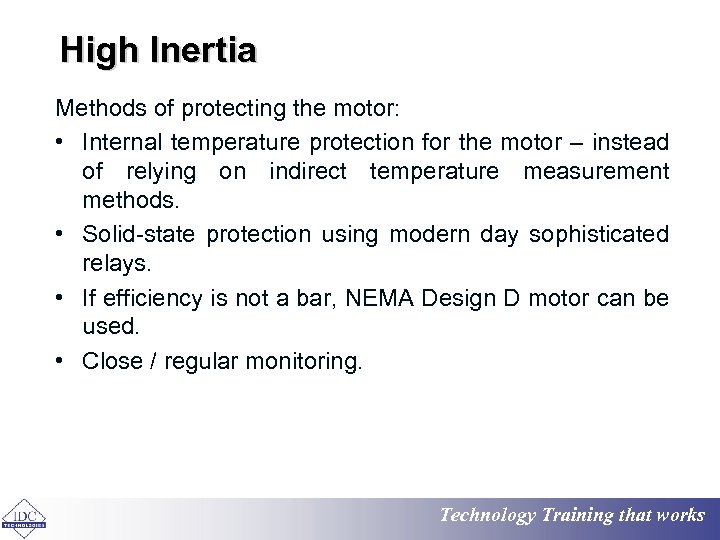 High Inertia Methods of protecting the motor: • Internal temperature protection for the motor