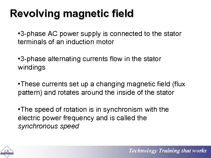 Revolving magnetic field • 3 -phase AC power supply is connected to the stator