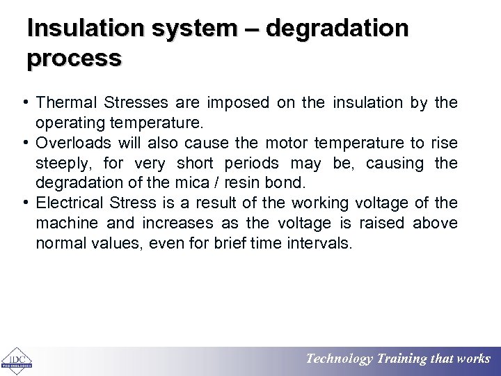 Insulation system – degradation process • Thermal Stresses are imposed on the insulation by