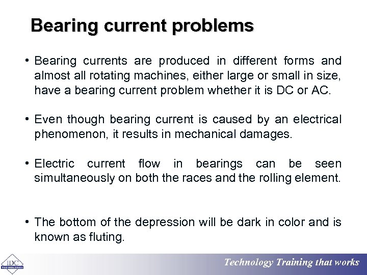 Bearing current problems • Bearing currents are produced in different forms and almost all