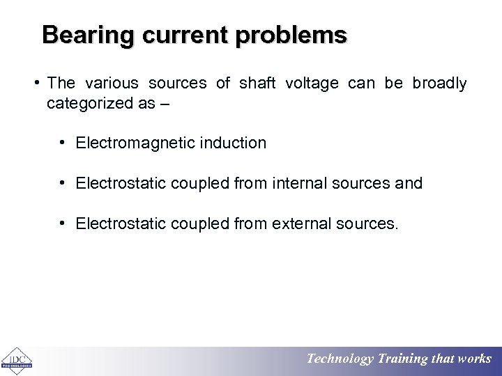 Bearing current problems • The various sources of shaft voltage can be broadly categorized