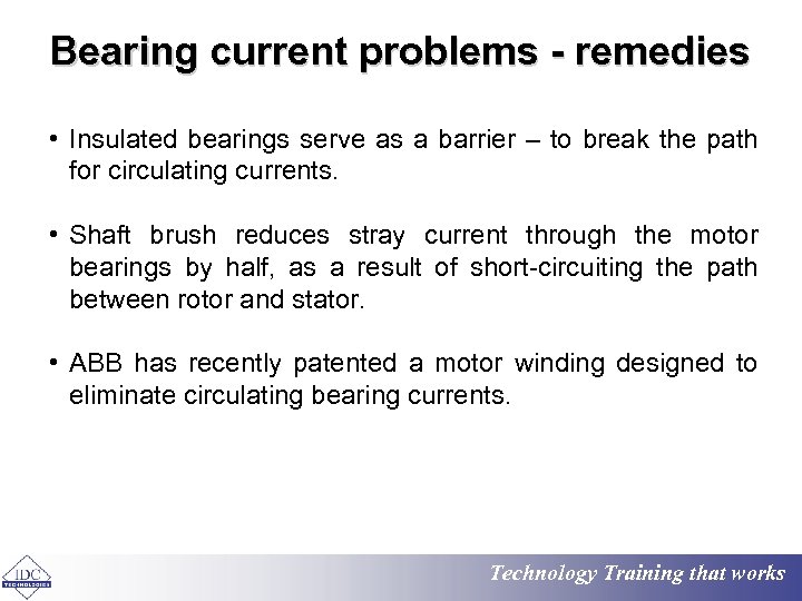 Bearing current problems - remedies • Insulated bearings serve as a barrier – to