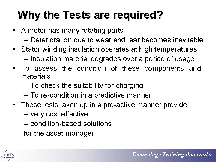 Why the Tests are required? • A motor has many rotating parts – Deterioration
