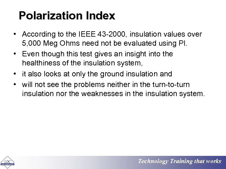 Polarization Index • According to the IEEE 43 -2000, insulation values over 5, 000
