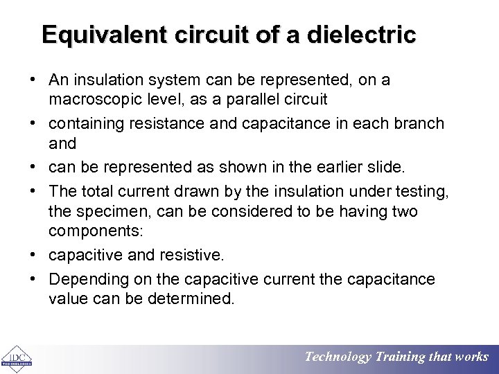 Equivalent circuit of a dielectric • An insulation system can be represented, on a