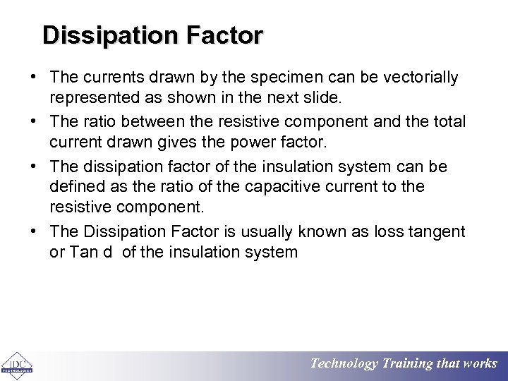 Dissipation Factor • The currents drawn by the specimen can be vectorially represented as