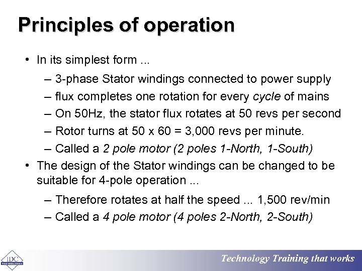 Principles of operation • In its simplest form. . . – 3 -phase Stator