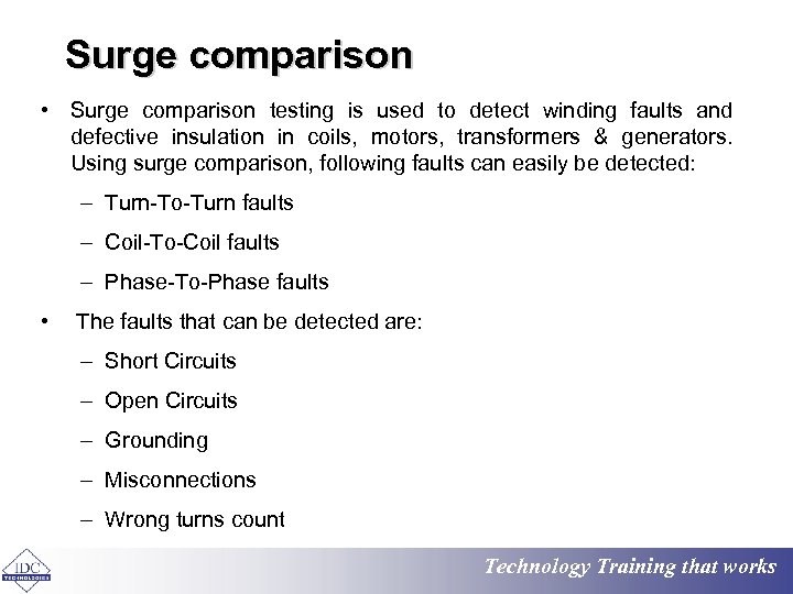 Surge comparison • Surge comparison testing is used to detect winding faults and defective