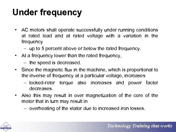 Under frequency • AC motors shall operate successfully under running conditions at rated load