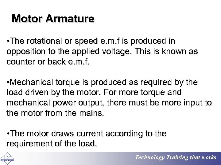 Motor Armature • The rotational or speed e. m. f is produced in opposition
