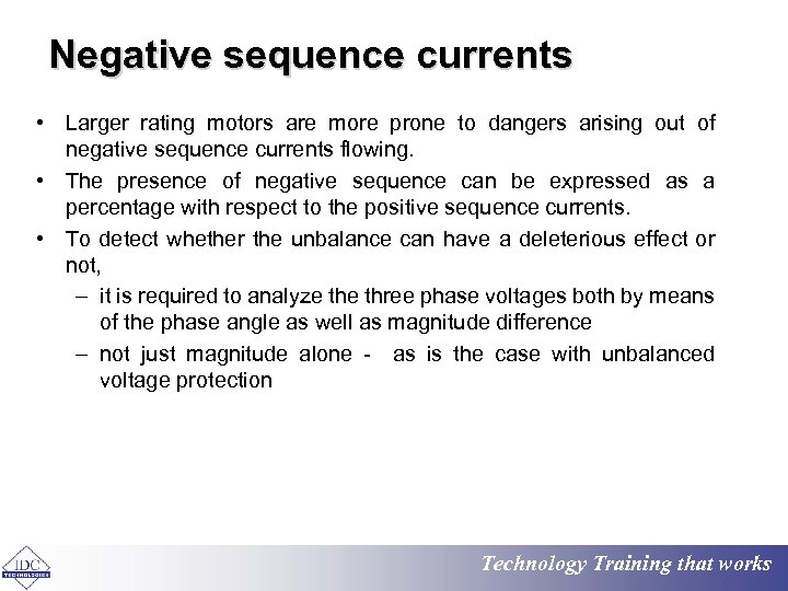 Negative sequence currents • Larger rating motors are more prone to dangers arising out