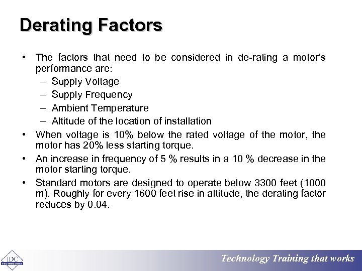 Derating Factors • The factors that need to be considered in de-rating a motor’s
