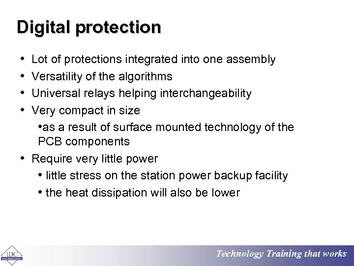 Digital protection • Lot of protections integrated into one assembly • Versatility of the