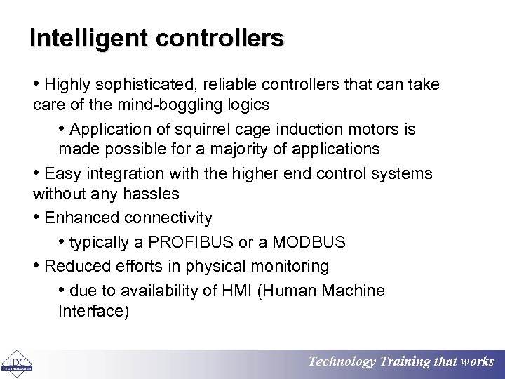 Intelligent controllers • Highly sophisticated, reliable controllers that can take care of the mind-boggling
