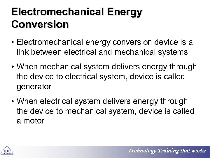Electromechanical Energy Conversion • Electromechanical energy conversion device is a link between electrical and