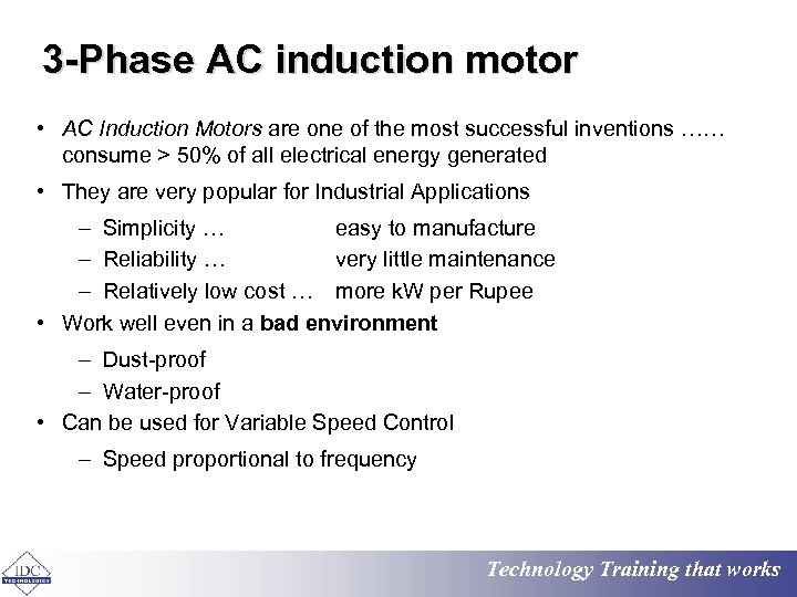 3 -Phase AC induction motor • AC Induction Motors are one of the most