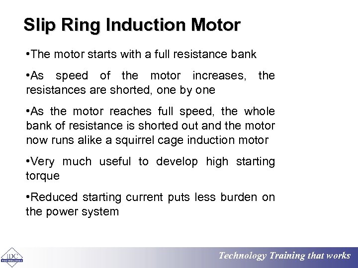 Slip Ring Induction Motor • The motor starts with a full resistance bank •