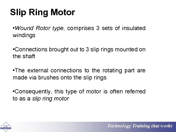 Slip Ring Motor • Wound Rotor type, comprises 3 sets of insulated windings •