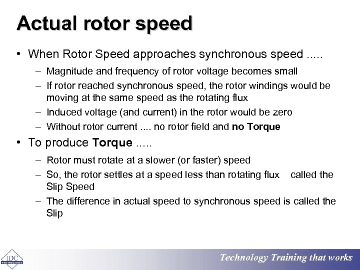 Actual rotor speed • When Rotor Speed approaches synchronous speed. . . – Magnitude
