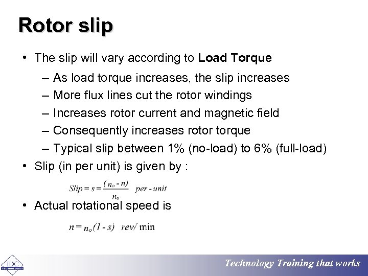 Rotor slip • The slip will vary according to Load Torque – As load