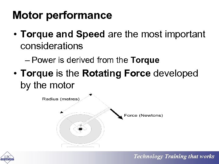 Motor performance • Torque and Speed are the most important considerations – Power is