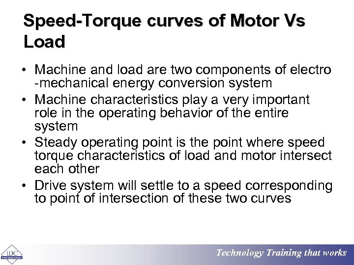 Speed-Torque curves of Motor Vs Load • Machine and load are two components of
