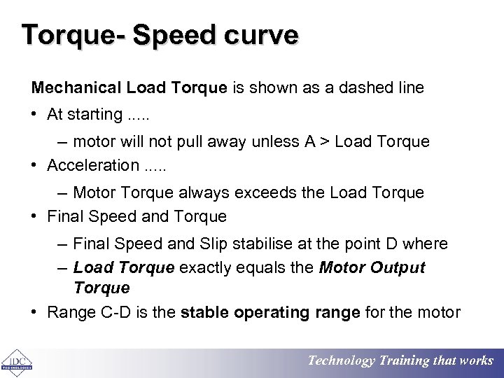 Torque- Speed curve Mechanical Load Torque is shown as a dashed line • At
