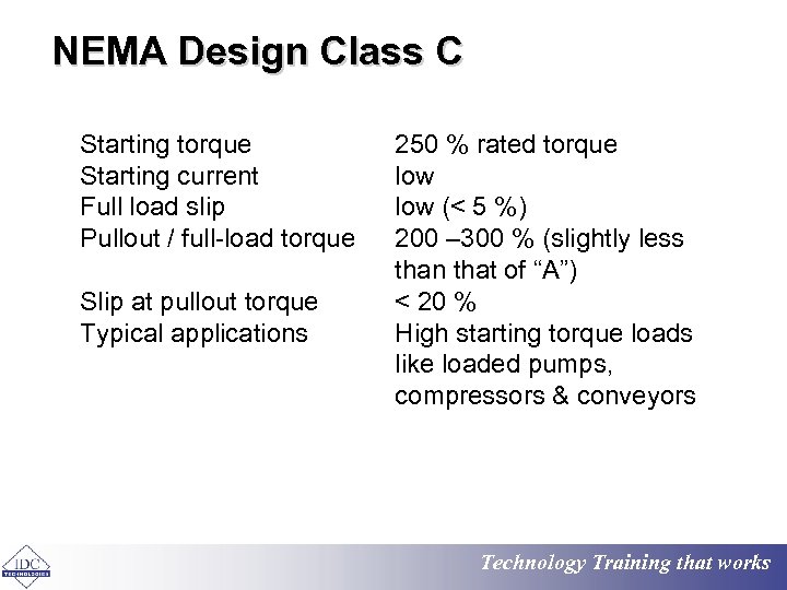 NEMA Design Class C Starting torque Starting current Full load slip Pullout / full-load