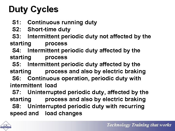 Duty Cycles S 1: Continuous running duty S 2: Short-time duty S 3: Intermittent