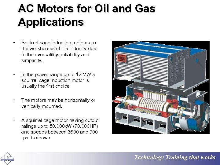 AC Motors for Oil and Gas Applications • Squirrel cage induction motors are the