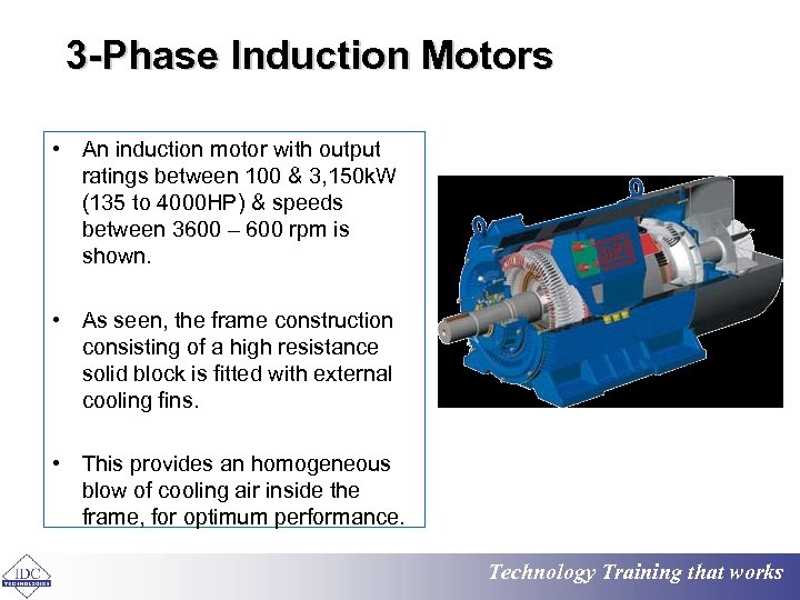 3 -Phase Induction Motors • An induction motor with output ratings between 100 &