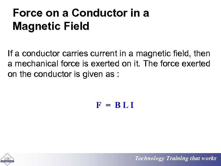 Force on a Conductor in a Magnetic Field If a conductor carries current in