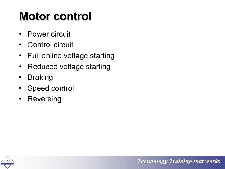 Motor control • • Power circuit Control circuit Full online voltage starting Reduced voltage