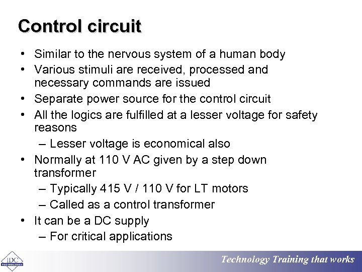 Control circuit • Similar to the nervous system of a human body • Various
