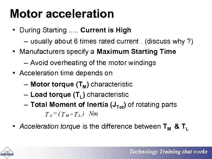 Motor acceleration • During Starting. . . Current is High – usually about 6