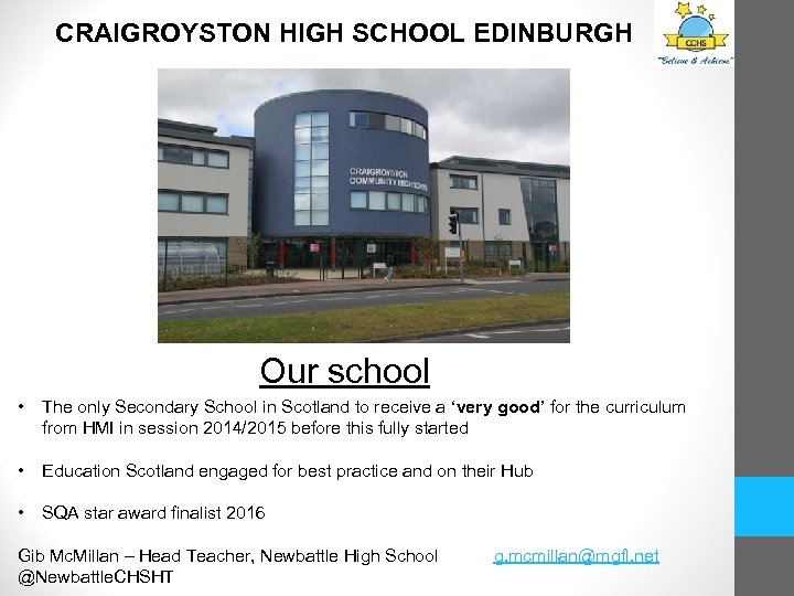 CRAIGROYSTON HIGH SCHOOL EDINBURGH Our school • The only Secondary School in Scotland to